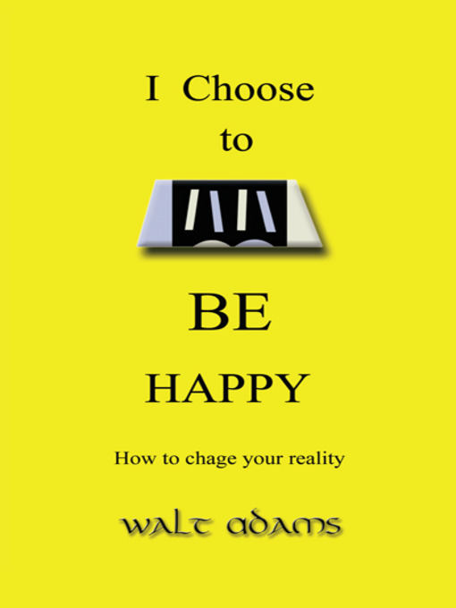 Title details for I Choose to Be Happy by Walt Adams - Available